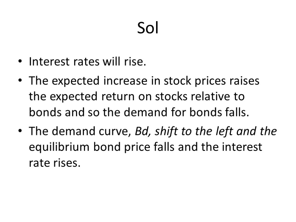 Sol Interest rates will rise. The expected increase in stock prices raises the expected